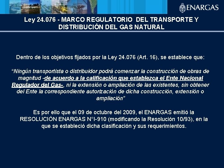 Ley 24. 076 - MARCO REGULATORIO DEL TRANSPORTE Y DISTRIBUCIÓN DEL GAS NATURAL Dentro