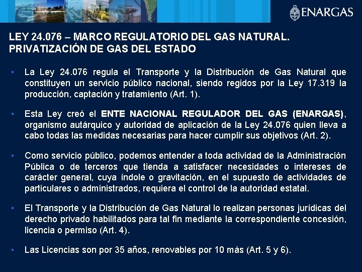 LEY 24. 076 – MARCO REGULATORIO DEL GAS NATURAL. PRIVATIZACIÓN DE GAS DEL ESTADO