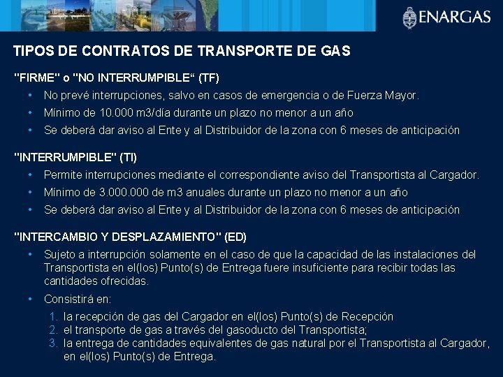 TIPOS DE CONTRATOS DE TRANSPORTE DE GAS "FIRME" o "NO INTERRUMPIBLE“ (TF) • No