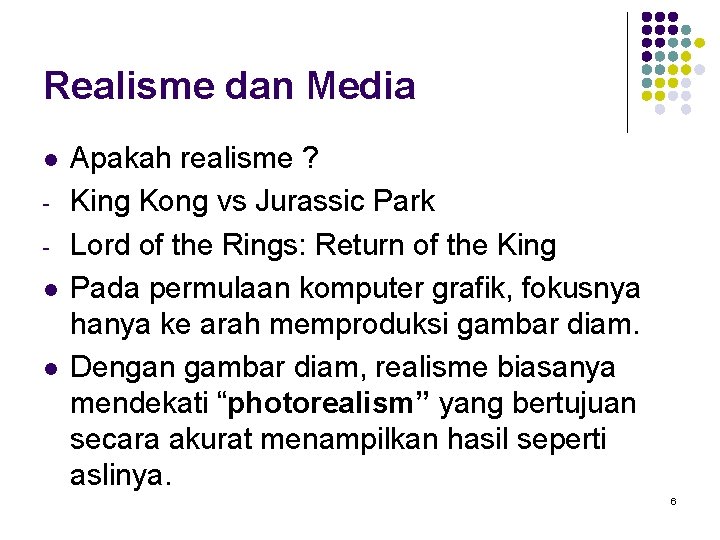 Realisme dan Media l l l Apakah realisme ? King Kong vs Jurassic Park