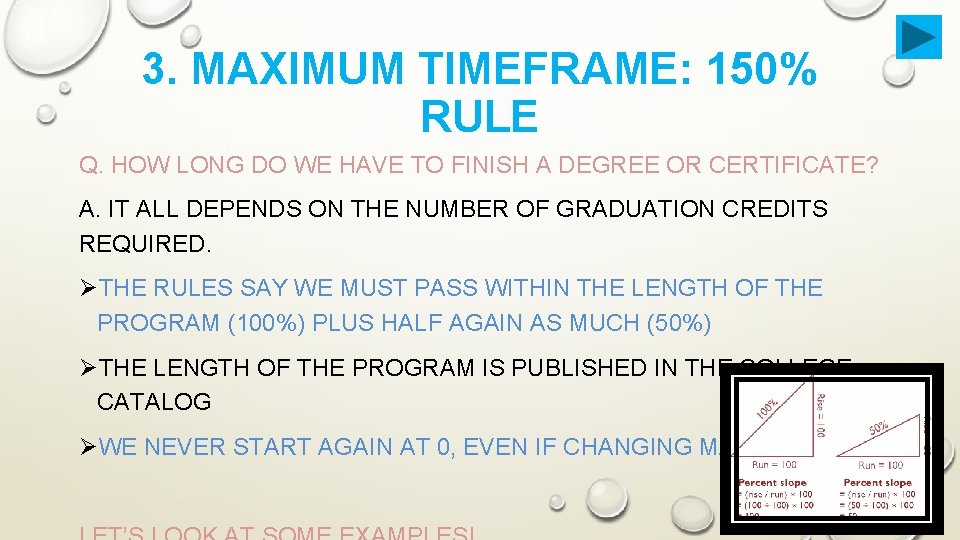 3. MAXIMUM TIMEFRAME: 150% RULE Q. HOW LONG DO WE HAVE TO FINISH A