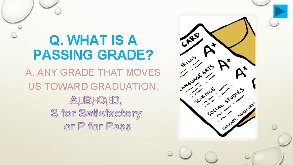 Q. WHAT IS A PASSING GRADE? A. ANY GRADE THAT MOVES US TOWARD GRADUATION,