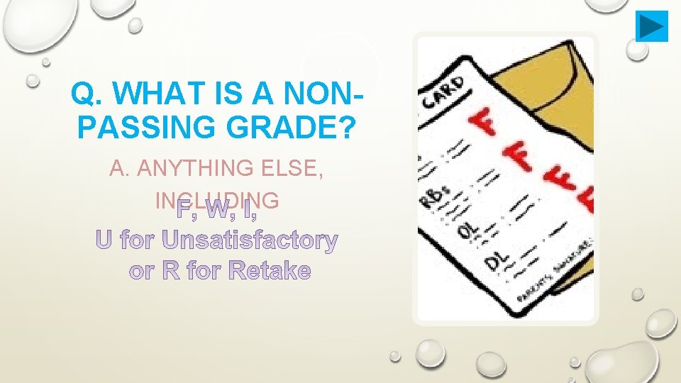 Q. WHAT IS A NONPASSING GRADE? A. ANYTHING ELSE, INCLUDING 
