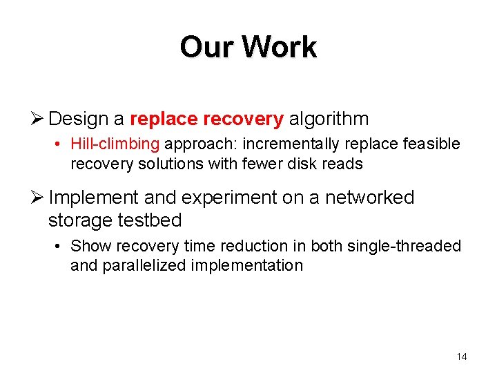 Our Work Ø Design a replace recovery algorithm • Hill-climbing approach: incrementally replace feasible