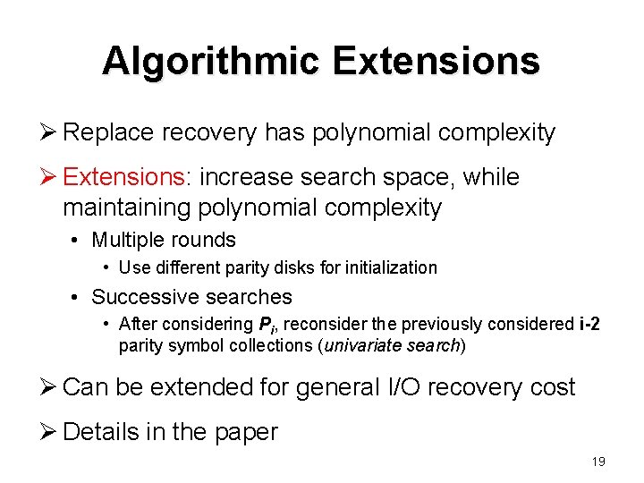 Algorithmic Extensions Ø Replace recovery has polynomial complexity Ø Extensions: increase search space, while