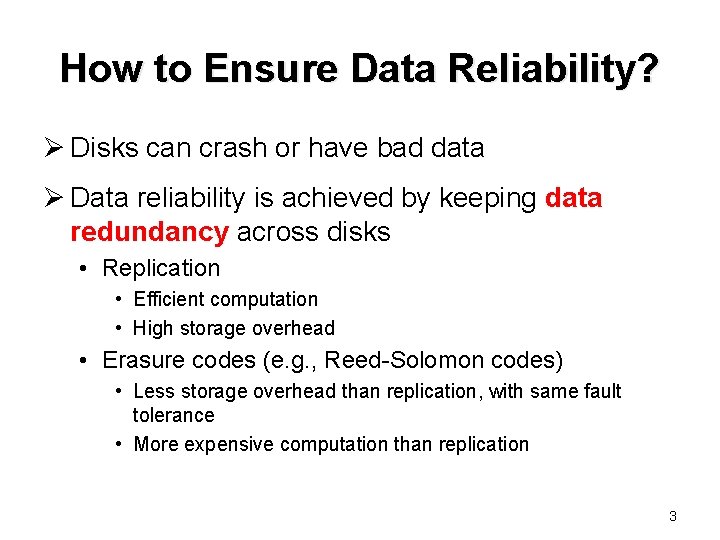 How to Ensure Data Reliability? Ø Disks can crash or have bad data Ø