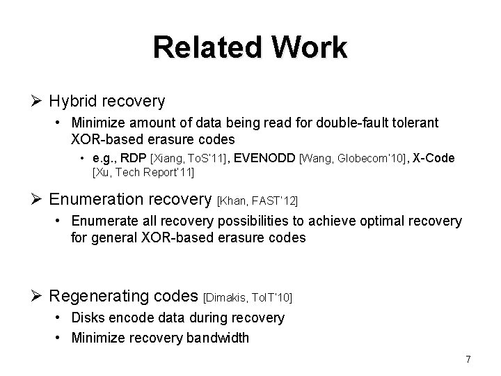 Related Work Ø Hybrid recovery • Minimize amount of data being read for double-fault