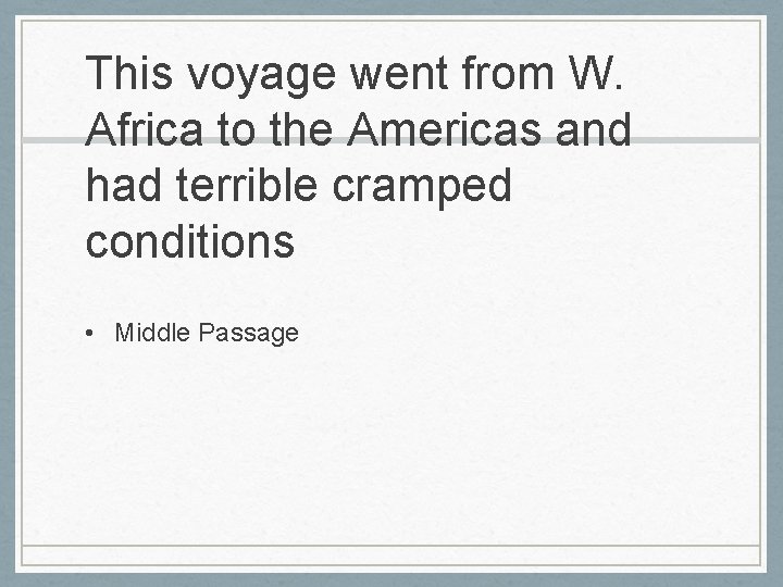 This voyage went from W. Africa to the Americas and had terrible cramped conditions