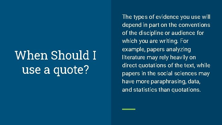 When Should I use a quote? The types of evidence you use will depend