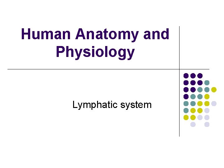Human Anatomy and Physiology Lymphatic system 