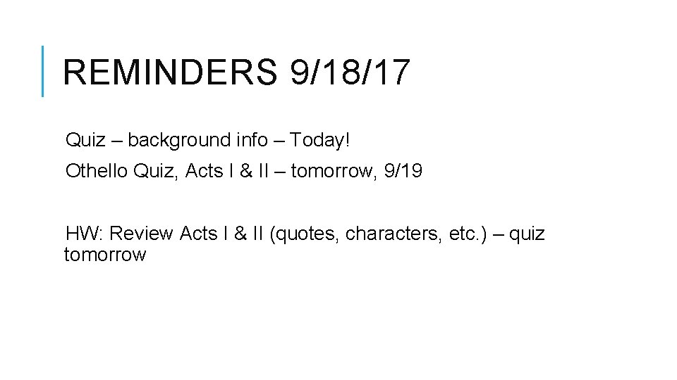 REMINDERS 9/18/17 Quiz – background info – Today! Othello Quiz, Acts I & II