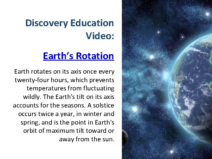 Discovery Education Video: Earth’s Rotation Earth rotates on its axis once every twenty-four hours,