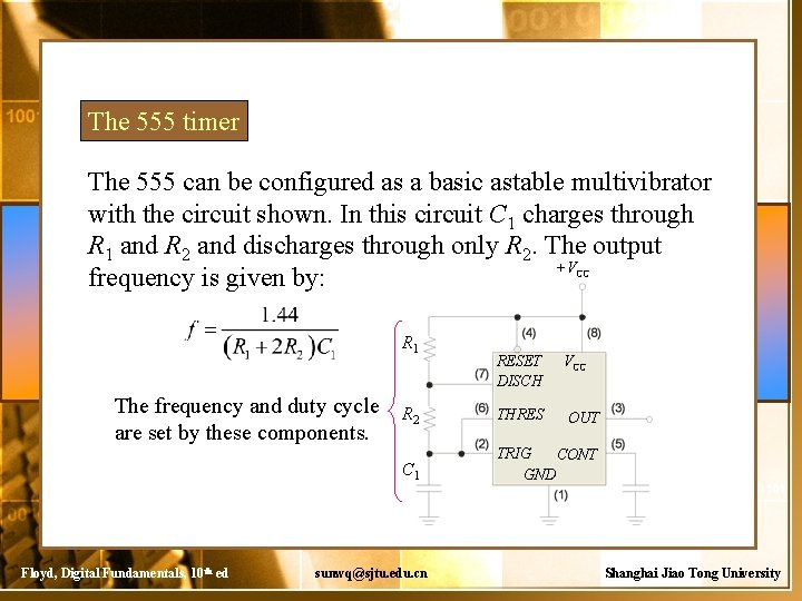 The 555 timer The 555 can be configured as a basic astable multivibrator with