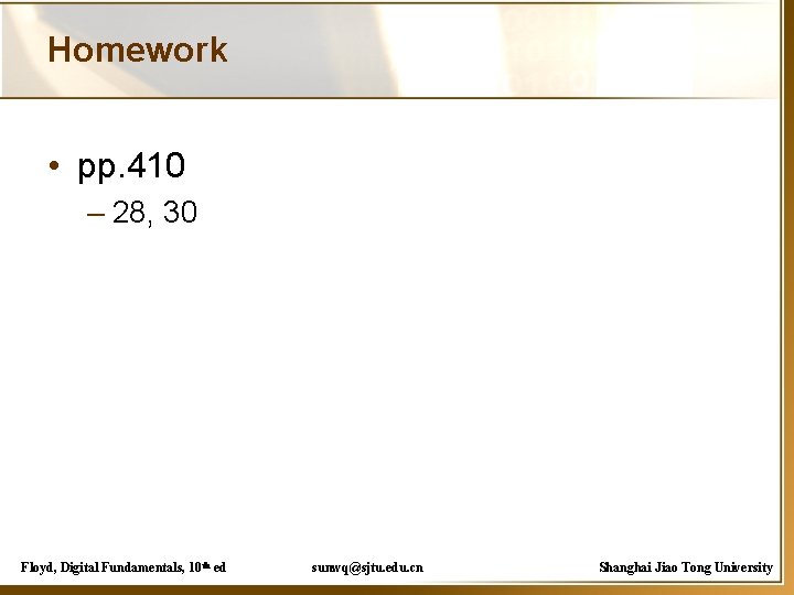 Homework • pp. 410 – 28, 30 Floyd, Digital Fundamentals, 10 th ed sunwq@sjtu.