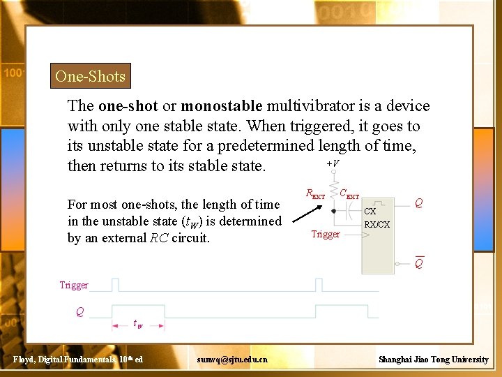 One-Shots The one-shot or monostable multivibrator is a device with only one stable state.