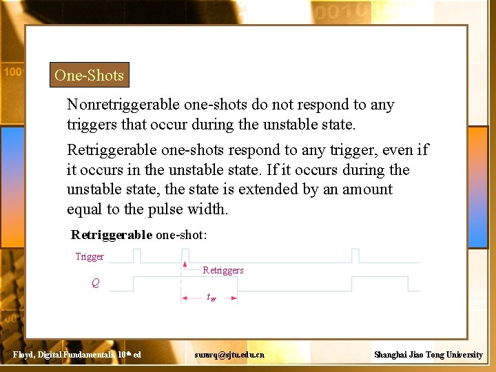 One-Shots Nonretriggerable one-shots do not respond to any triggers that occur during the unstable