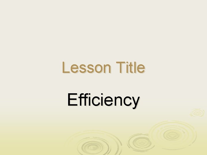 Lesson Title Efficiency 