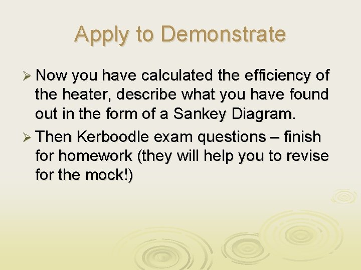 Apply to Demonstrate Ø Now you have calculated the efficiency of the heater, describe