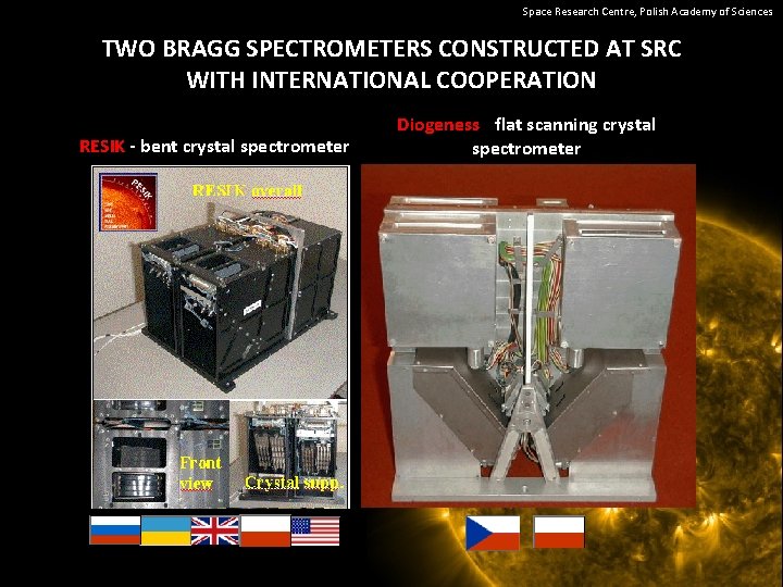 Space Research Centre, Polish Academy of Sciences TWO BRAGG SPECTROMETERS CONSTRUCTED AT SRC WITH