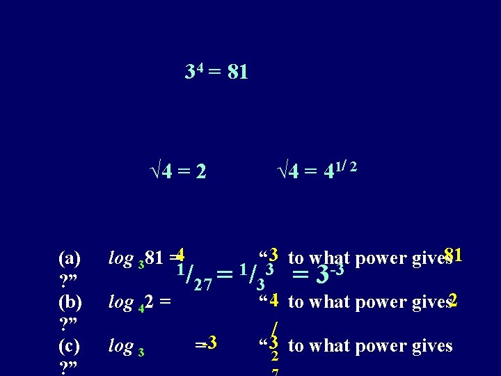 34 = 81 √ 4 = 2 (a) ? ” (b) ? ” (c)