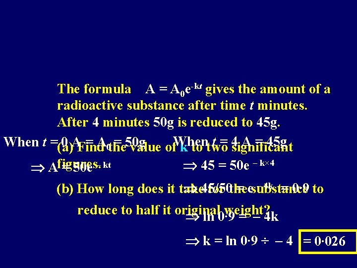 The formula A = A 0 e-kt gives the amount of a radioactive substance