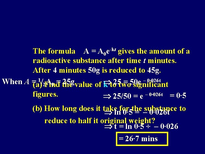 The formula A = A 0 e-kt gives the amount of a radioactive substance