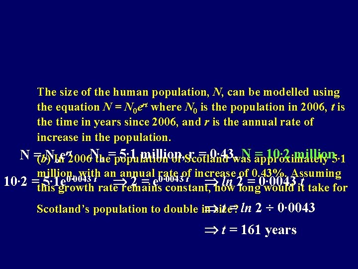 The size of the human population, N, can be modelled using the equation N