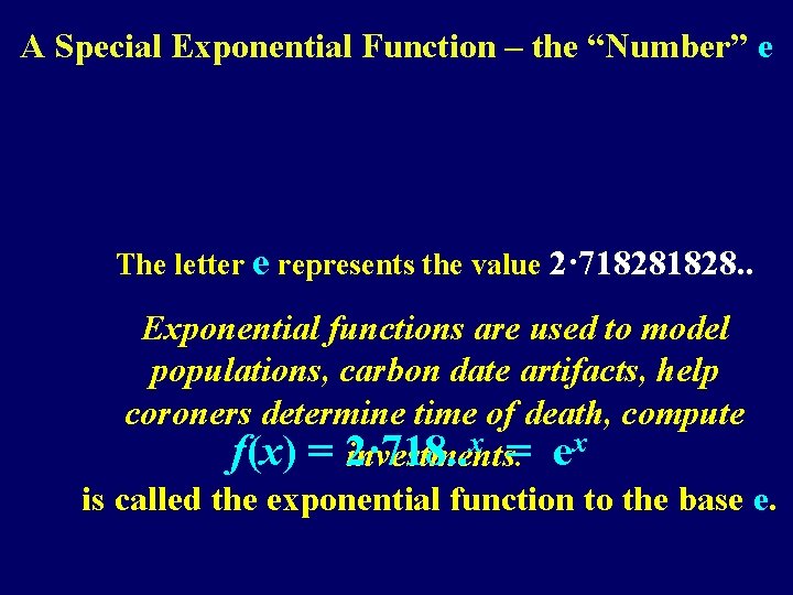 A Special Exponential Function – the “Number” e The letter e represents the value