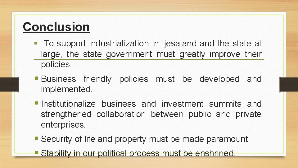 Conclusion § To support industrialization in Ijesaland the state at large, the state government