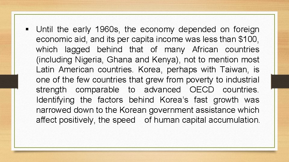 § Until the early 1960 s, the economy depended on foreign economic aid, and