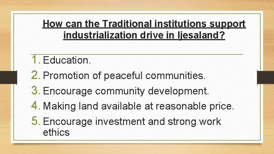 How can the Traditional institutions support industrialization drive in Ijesaland? 1. Education. 2. Promotion