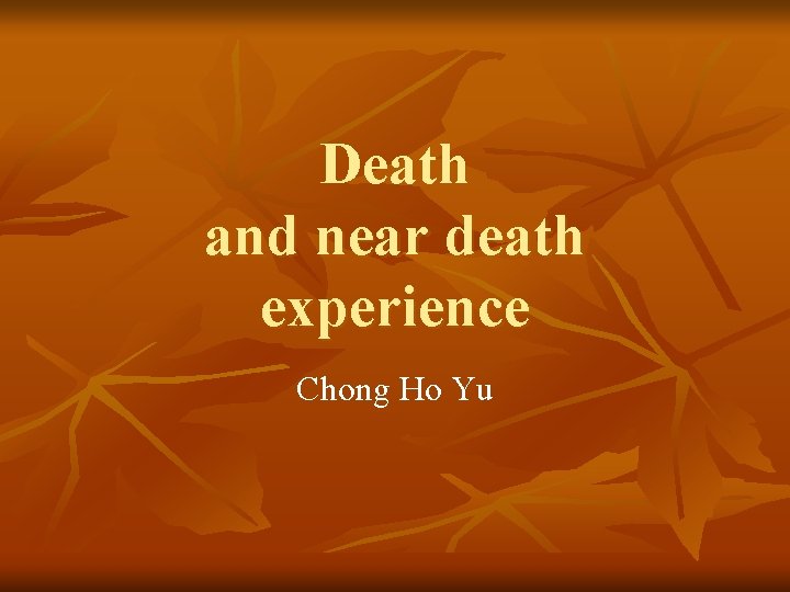 Death and near death experience Chong Ho Yu 