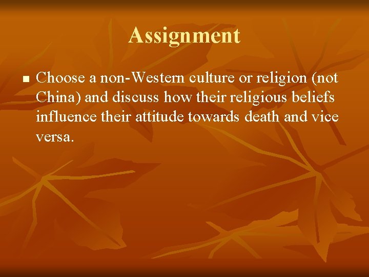 Assignment n Choose a non-Western culture or religion (not China) and discuss how their