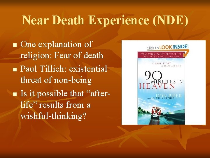 Near Death Experience (NDE) n n n One explanation of religion: Fear of death