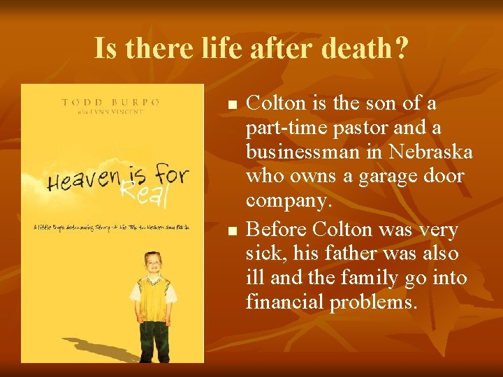 Is there life after death? n n Colton is the son of a part-time