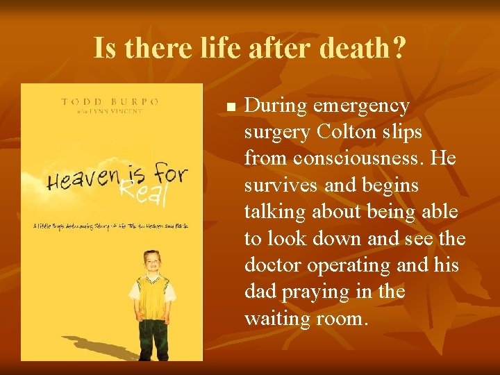 Is there life after death? n During emergency surgery Colton slips from consciousness. He