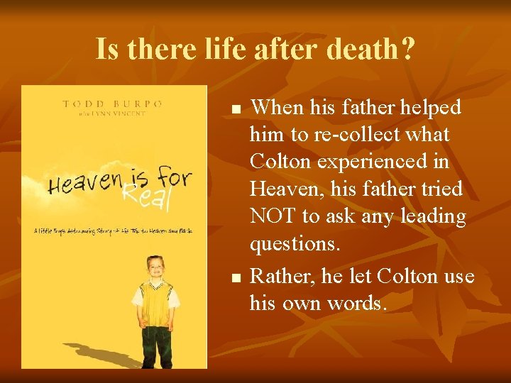 Is there life after death? n n When his father helped him to re-collect