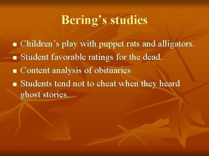 Bering’s studies n n Children’s play with puppet rats and alligators. Student favorable ratings