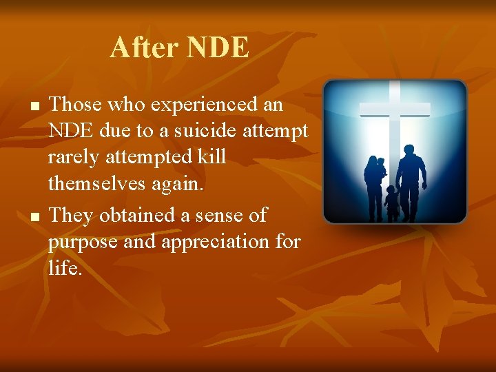 After NDE n n Those who experienced an NDE due to a suicide attempt
