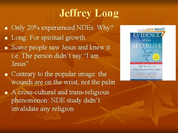 Jeffrey Long n n n Only 20% experienced NDEs. Why? Long: For spiritual growth