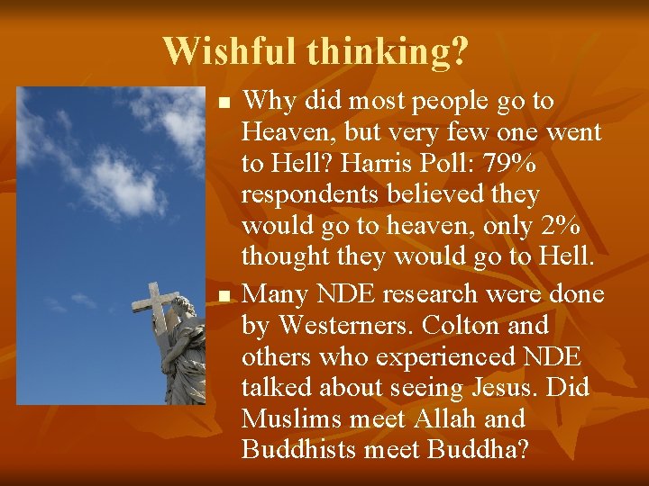 Wishful thinking? n n Why did most people go to Heaven, but very few