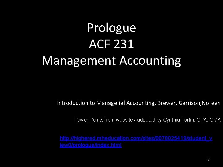 Prologue ACF 231 Management Accounting Introduction to Managerial Accounting, Brewer, Garrison, Noreen Power Points