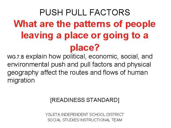PUSH PULL FACTORS What are the patterns of people leaving a place or going