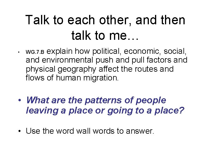 Talk to each other, and then talk to me… • explain how political, economic,