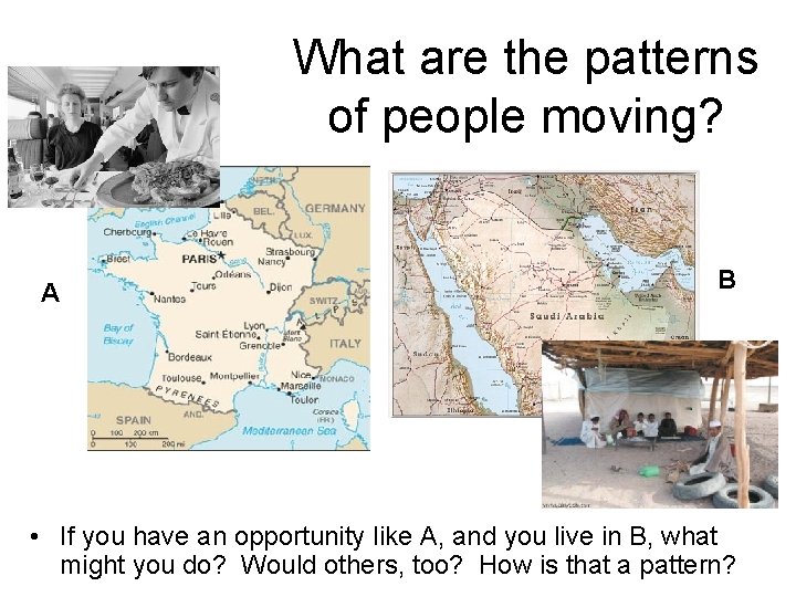 What are the patterns of people moving? A B • If you have an