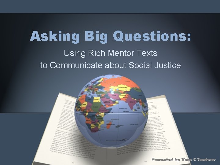 Asking Big Questions: Using Rich Mentor Texts to Communicate about Social Justice 