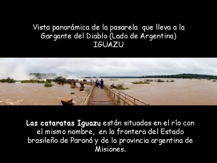 Vista panorámica de la pasarela que lleva a la Gargante del Diablo (Lado de