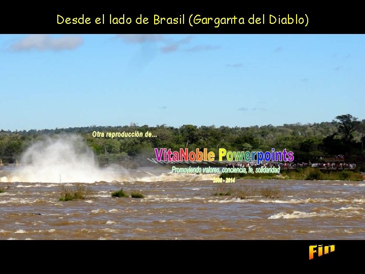 Desde el lado de Brasil (Garganta del Diablo) www. vitanoblepowerpoints. net 