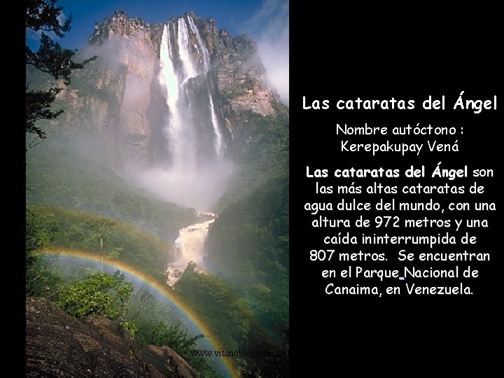 Las cataratas del Ángel Nombre autóctono : Kerepakupay Vená Las cataratas del Ángel son