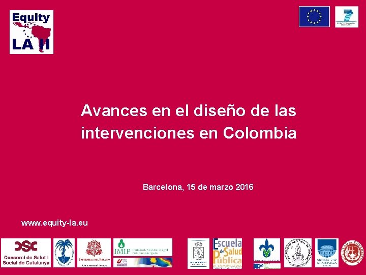 Avances en el diseño de las intervenciones en Colombia Barcelona, 15 de marzo 2016